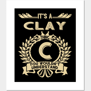 Clay Name - It Is A Clay Thing You Wouldnt Understand Posters and Art